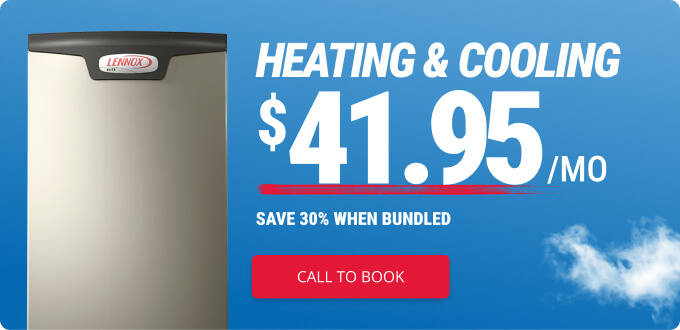 AdvantagePlan heating & cooling $41.95/mo, 30% savings call to book